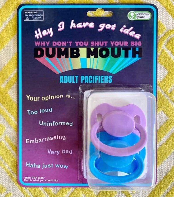 u obviousplant - Warning You sound ridiculus Oh my god obvious plant I have got Hey Why Don'T You Shut Your Big Dumb Mouth Adult Pacifiers Your opinion is... Too loud Uninformed Embarrassing Very bad Haha just wow "Blah Blah Blah" That is what you sound S