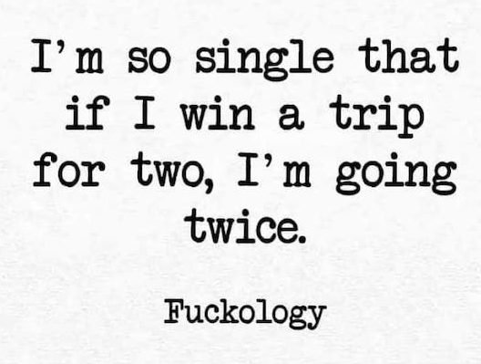 handwriting - I'm so single that if I win a trip for two, I'm going twice. Fuckology