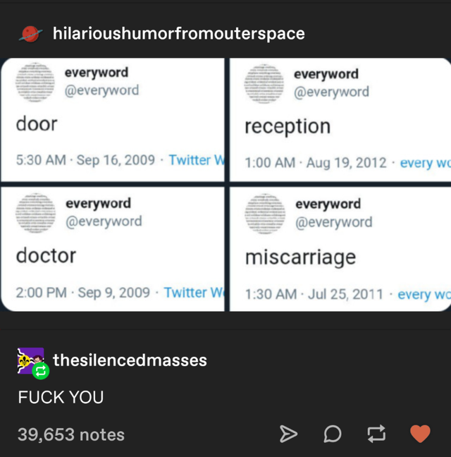 software - hilarioushumorfromouterspace everyword everyword door reception . Twitter every wc everyword doctor everyword miscarriage . Twitter W . . every wc thesilencedmasses Fuck You 39,653 notes >