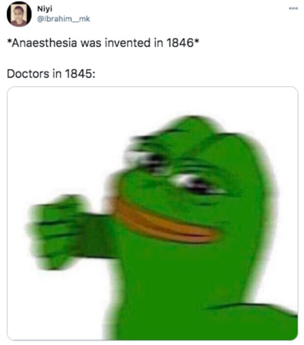 funny memes for snapchat - Niyi Anaesthesia was invented in 1846 Doctors in 1845