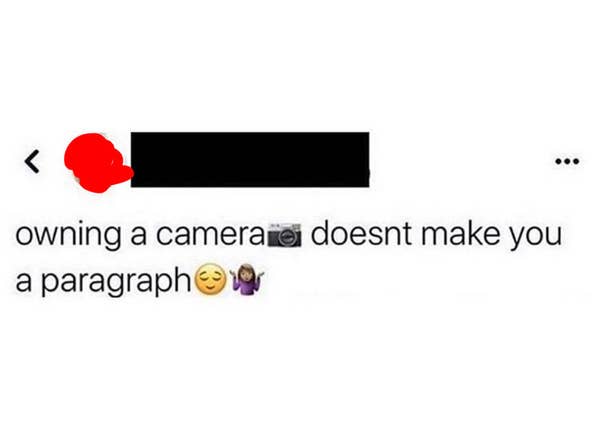 dumb people - graphics - owning a camera je doesnt make you a paragraphe