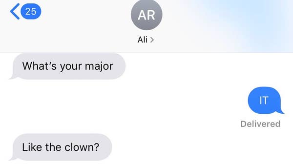 dumb people - communication - 2 25 Ar Ali > What's your major It Delivered the clown?