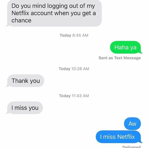 diagram - Do you mind logging out of my Netflix account when you get a chance Today Haha ya Sent as Text Message Today Thank you Today I miss you Aw I miss Netflix Delivered