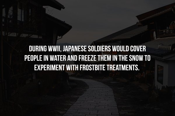 sky - During Wwii, Japanese Soldiers Would Cover People In Water And Freeze Them In The Snow To Experiment With Frostbite Treatments.