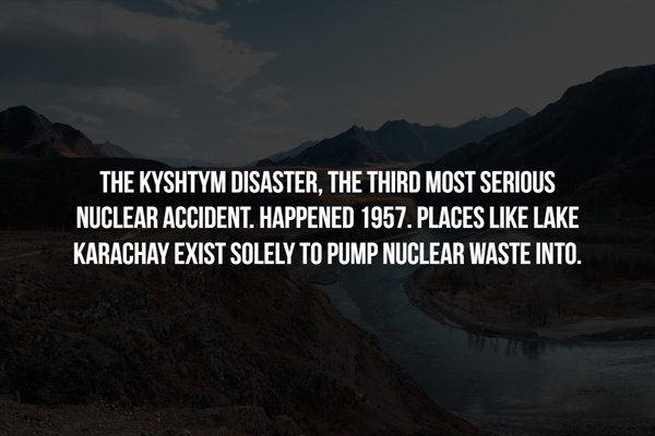 sky - The Kyshtym Disaster, The Third Most Serious Nuclear Accident. Happened 1957.Places Lake Karachay Exist Solely To Pump Nuclear Waste Into.