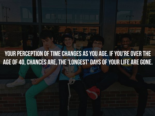 brittany from glee - Your Perception Of Time Changes As You Age. If You'Re Over The Age Of 40, Chances Are, The Longest' Days Of Your Life Are Gone.