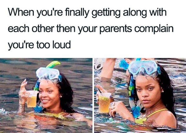 funny memes about siblings - When you're finally getting along with each other then your parents complain you're too loud