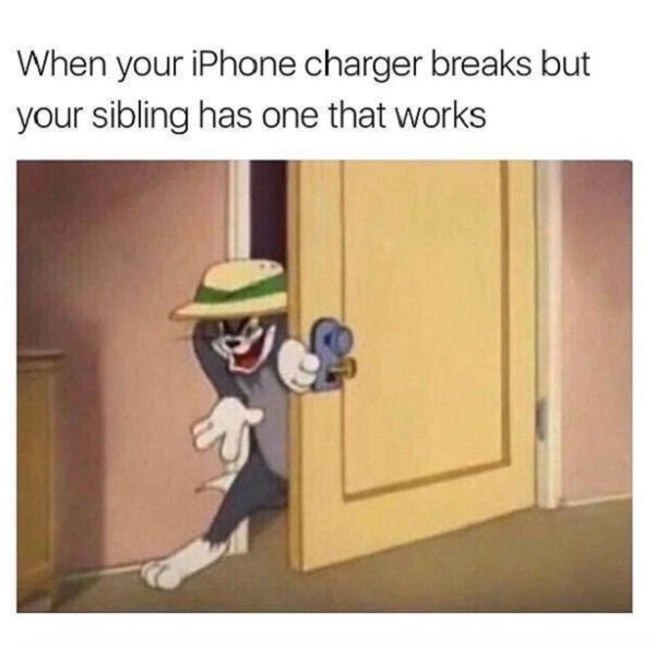 sibling memes - When your iPhone charger breaks but your sibling has one that works