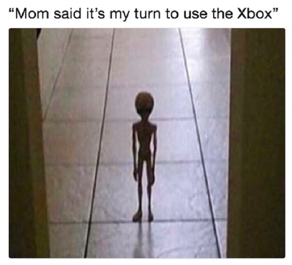 siblings meme - "Mom said it's my turn to use the Xbox"