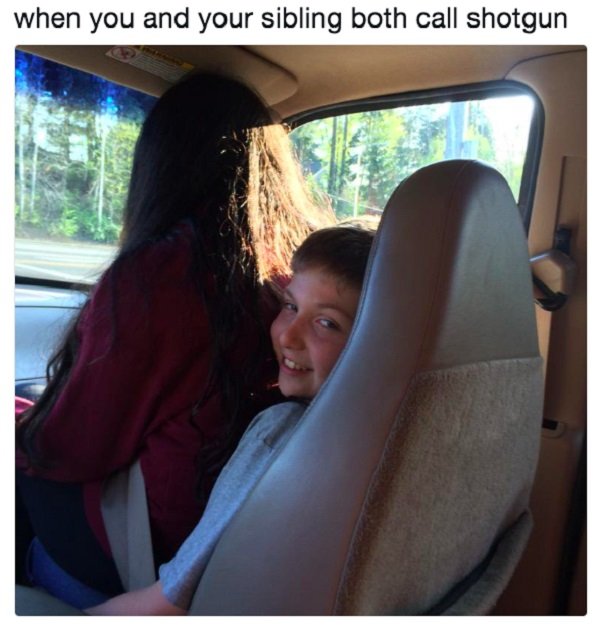sibling memes funny - when you and your sibling both call shotgun