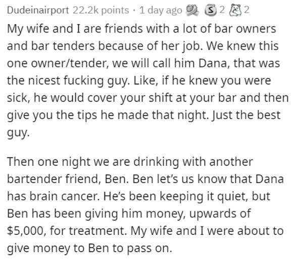 document - Dudeinairport points . 1 day ago 32 B 2 My wife and I are friends with a lot of bar owners and bar tenders because of her job. We knew this one ownertender, we will call him Dana, that was the nicest fucking guy. , if he knew you were sick, he 