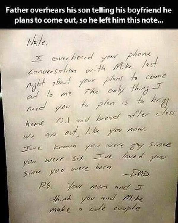 handwriting - Father overhears his son telling his boyfriend he plans to come out, so he left him this note... Nate I one heard your phone conversation with Mike last night about your plans to come at to me The only thing I ned you plan is to bring home o