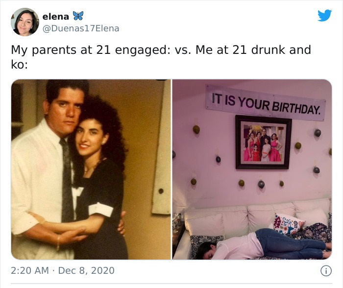 media - elena Elena My parents at 21 engaged vs. Me at 21 drunk and ko It Is Your Birthday. 9