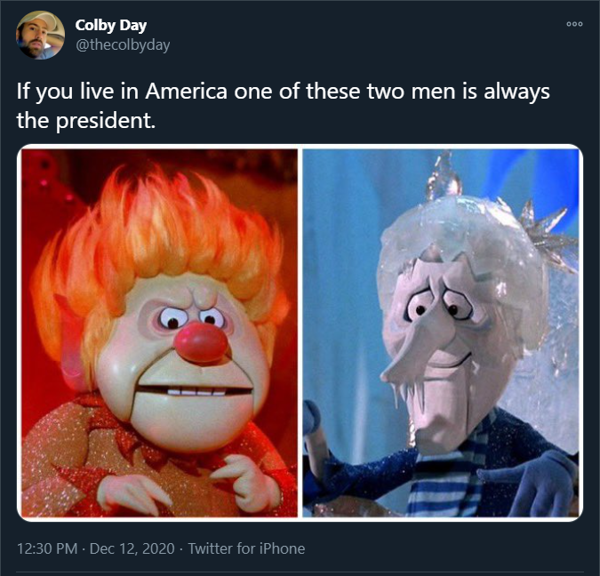 heat miser and snow miser trump and biden - 000 Colby Day If you live in America one of these two men is always the president Twitter for iPhone