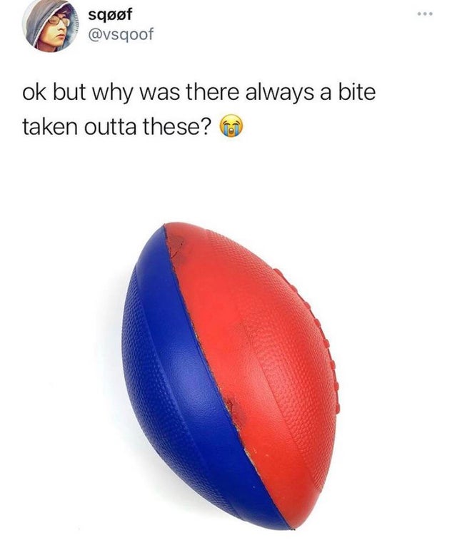 ball - sqf ok but why was there always a bite taken outta these?