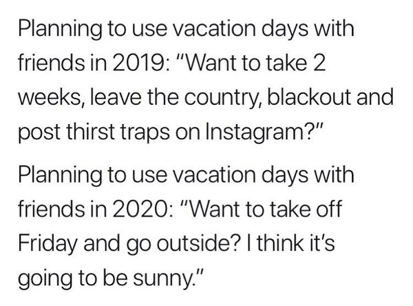 tasha tudor quotes - Planning to use vacation days with friends in 2019 "Want to take 2 weeks, leave the country, blackout and post thirst traps on Instagram?" Planning to use vacation days with friends in 2020 "Want to take off Friday and go outside? I t