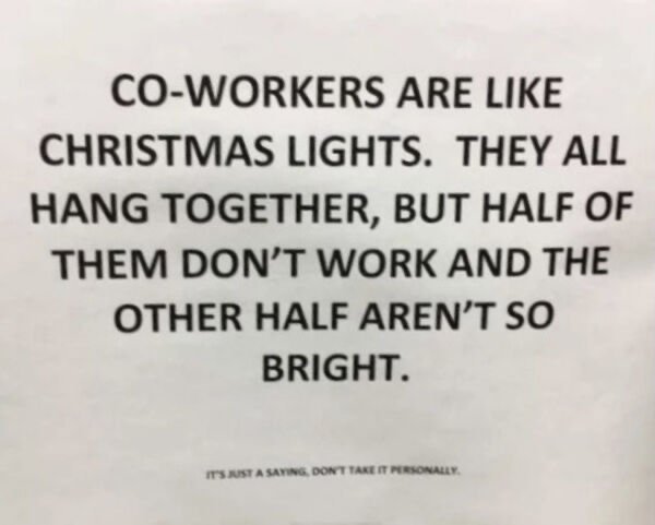 handwriting - CoWorkers Are Christmas Lights. They All Hang Together, But Half Of Them Don'T Work And The Other Half Aren'T So Bright. Isista Saying, Dont Take It Personally