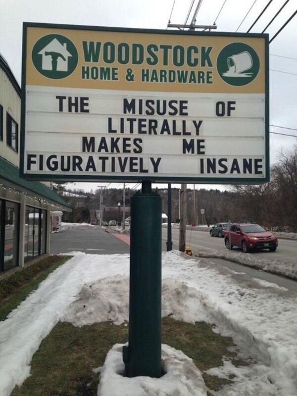 woodstock vt funny sign hardware - Woodstock m Home & Hardware The Misuse Of Literally Makes Me Figuratively Insane