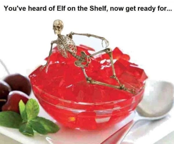 skeleton on gelatin - You've heard of Elf on the Shelf, now get ready for...
