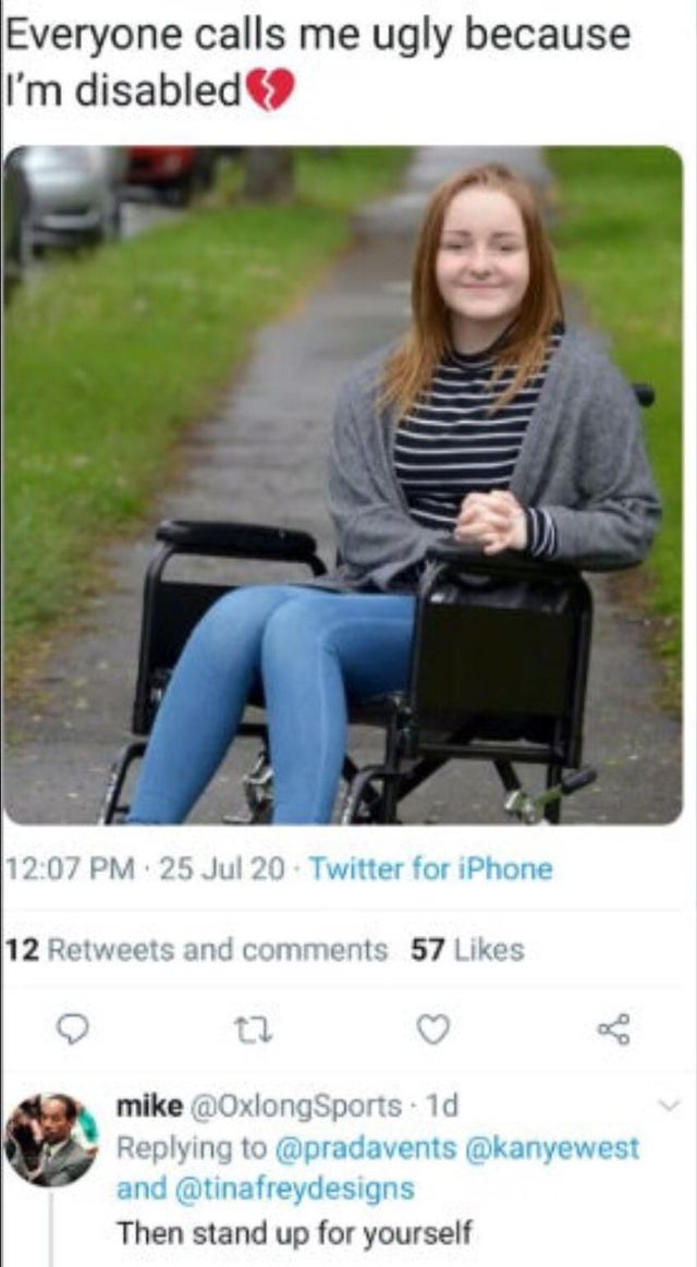 13 year old in wheelchair - Everyone calls me ugly because I'm disabled . 25 Jul 20 Twitter for iPhone 12 and 57 mike . 1d and Then stand up for yourself