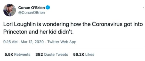 chuck grassley twitter - Conan O'Brien Lori Loughlin is wondering how the Coronavirus got into Princeton and her kid didn't. . Twitter Web App 382 Quote Tweets