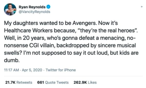 Ryan Reynolds My daughters wanted to be Avengers. Now it's Healthcare Workers because,