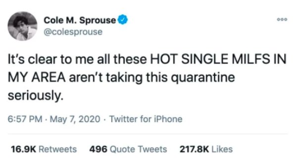 male author meme - Doo Cole M. Sprouse It's clear to me all these Hot Single Milfs In My Area aren't taking this quarantine seriously. . Twitter for iPhone 496 Quote Tweets