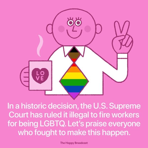 human behavior - Oo Lo Ve In a historic decision, the U.S. Supreme Court has ruled it illegal to fire workers for being Lgbtq. Let's praise everyone who fought to make this happen. The Happy Broadcast