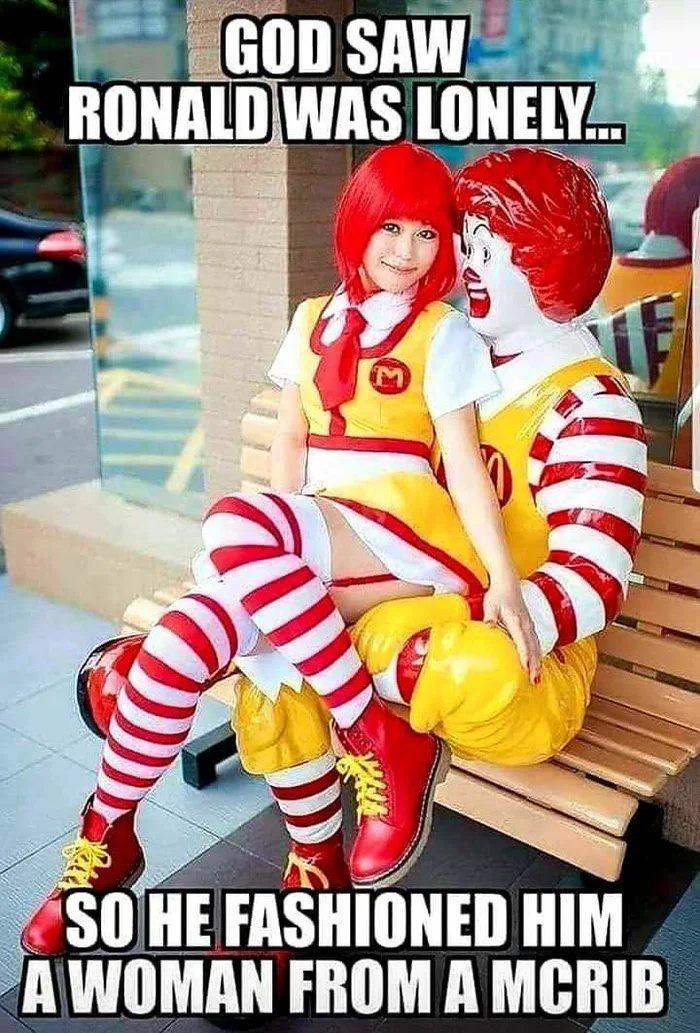 funny pictures - ronald mcdonald mcrib meme - God Saw Ronald Was Lonely... 700 So He Fashioned Him A Woman From A Mcrib