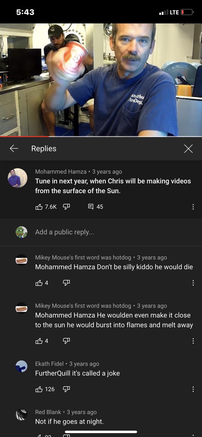 screenshot - Lte O Anirbo AireDept. Replies X Mohammed Hamza 3 years ago Tune in next year, when Chris will be making videos from the surface of the Sun. 6 7 E 45 Add a public ... Mikey Mouse's first word was hotdog 3 years ago Mohammed Hamza Don't be sil