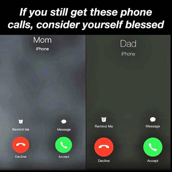 wholesome pics - screenshot - If you still get these phone calls, consider yourself blessed Mom Dad iPhone iPhone 3 Remind Me Message Remind Me Message > Decline Accept Decline Accept