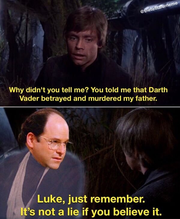photo caption - Why didn't you tell me? You told me that Darth Vader betrayed and murdered my father. Luke, just remember. It's not a lie if you believe it.