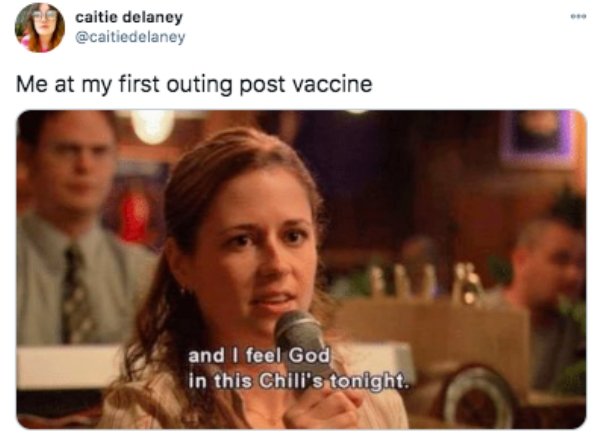 2020 election memes - caitie delaney Me at my first outing post vaccine and I feel God in this Chili's tonight.