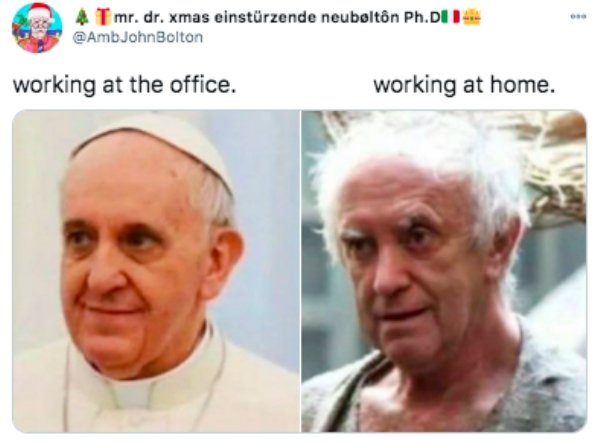 pope francis meme got - 4 T mr. dr. xmas einstrzende neuboltn Ph.D working at the office. working at home.