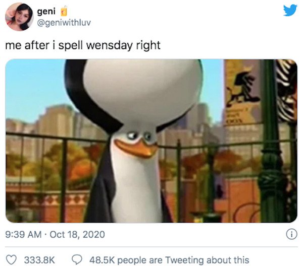 big brain kowalski - geni me after i spell wensday right people are Tweeting about this