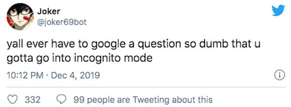 diagram - Joker yall ever have to google a question so dumb that u gotta go into incognito mode 0 332 99 people are Tweeting about this