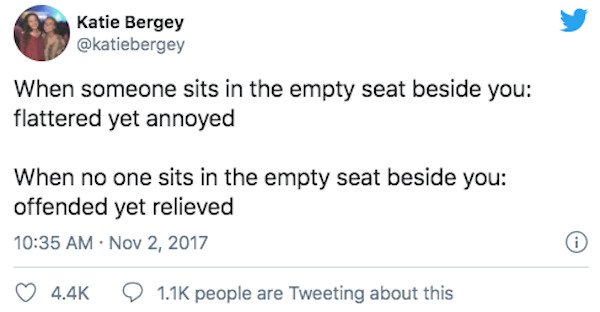 brianna wu tweet - Katie Bergey When someone sits in the empty seat beside you flattered yet annoyed When no one sits in the empty seat beside you offended yet relieved 0 people are Tweeting about this