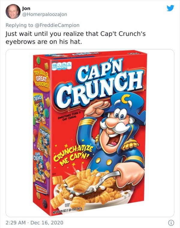 cap n crunch - Crunchatize Jon Just wait until you realize that Cap't Crunch's eyebrows are on his hat. Try Alls Great Flavors Capn Crunch Crunch Bus Sweetened Corne Oat Cereal Ciench Caps Crunch Net Word Oz 1 1B4 02 5679