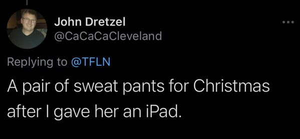 tweets about cheap people - A pair of sweat pants for Christmas after I gave her an iPad.