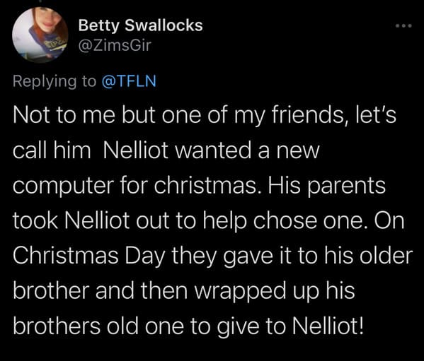tweets about cheap people - Not to me but one of my friends, let's call him Nelliot wanted a new computer for christmas. His parents took Nelliot out to help chose one. On Christmas Day they gave it to his older brother and then wrapped up his brothers o