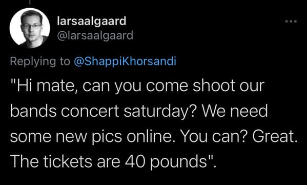 tweets about cheap people - Hi mate can you come shoot our band's concert saturday? we need some new pics online. You can? Great. the tickets are 40 pounds