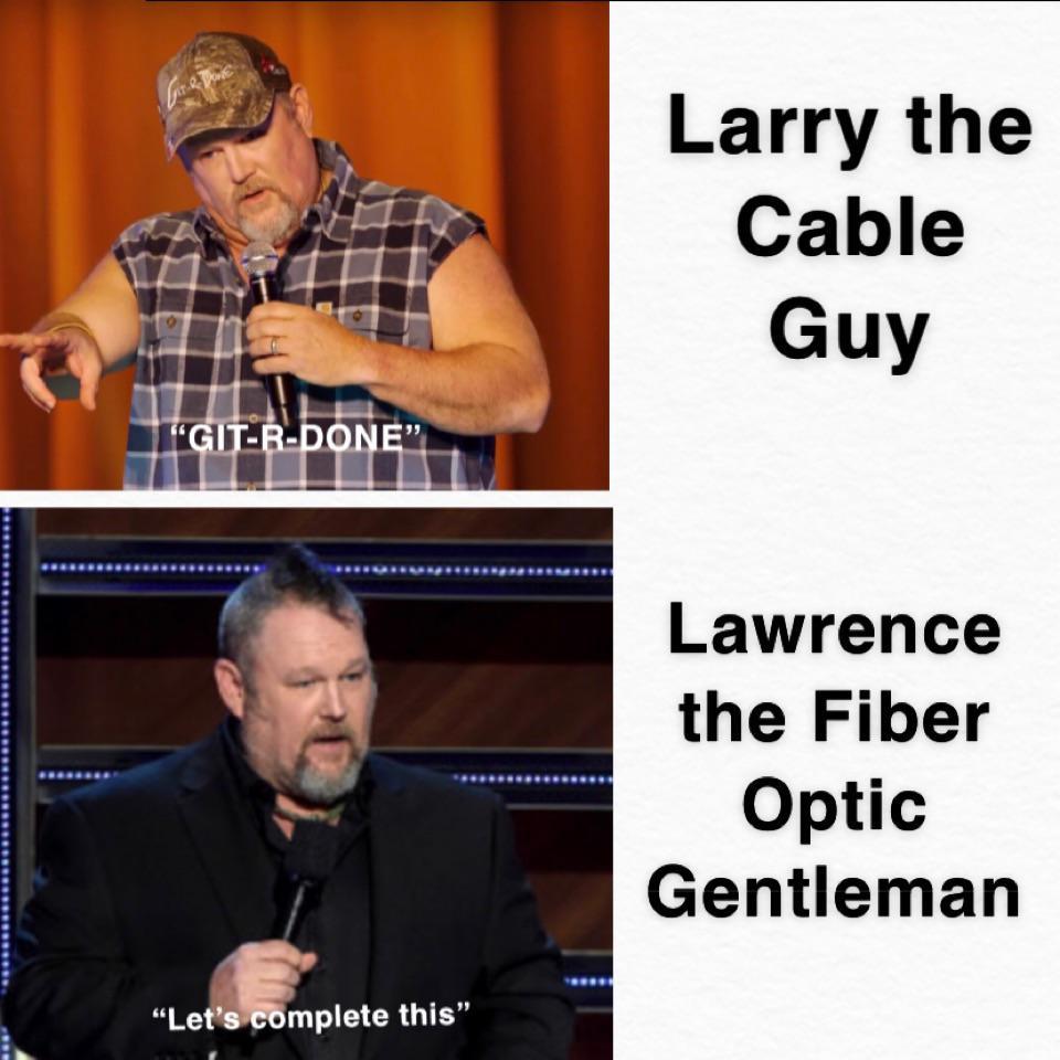 photo caption - faire parts Larry the Cable Guy "GitRDone" Lawrence the Fiber Optic Gentleman "Let's complete this"