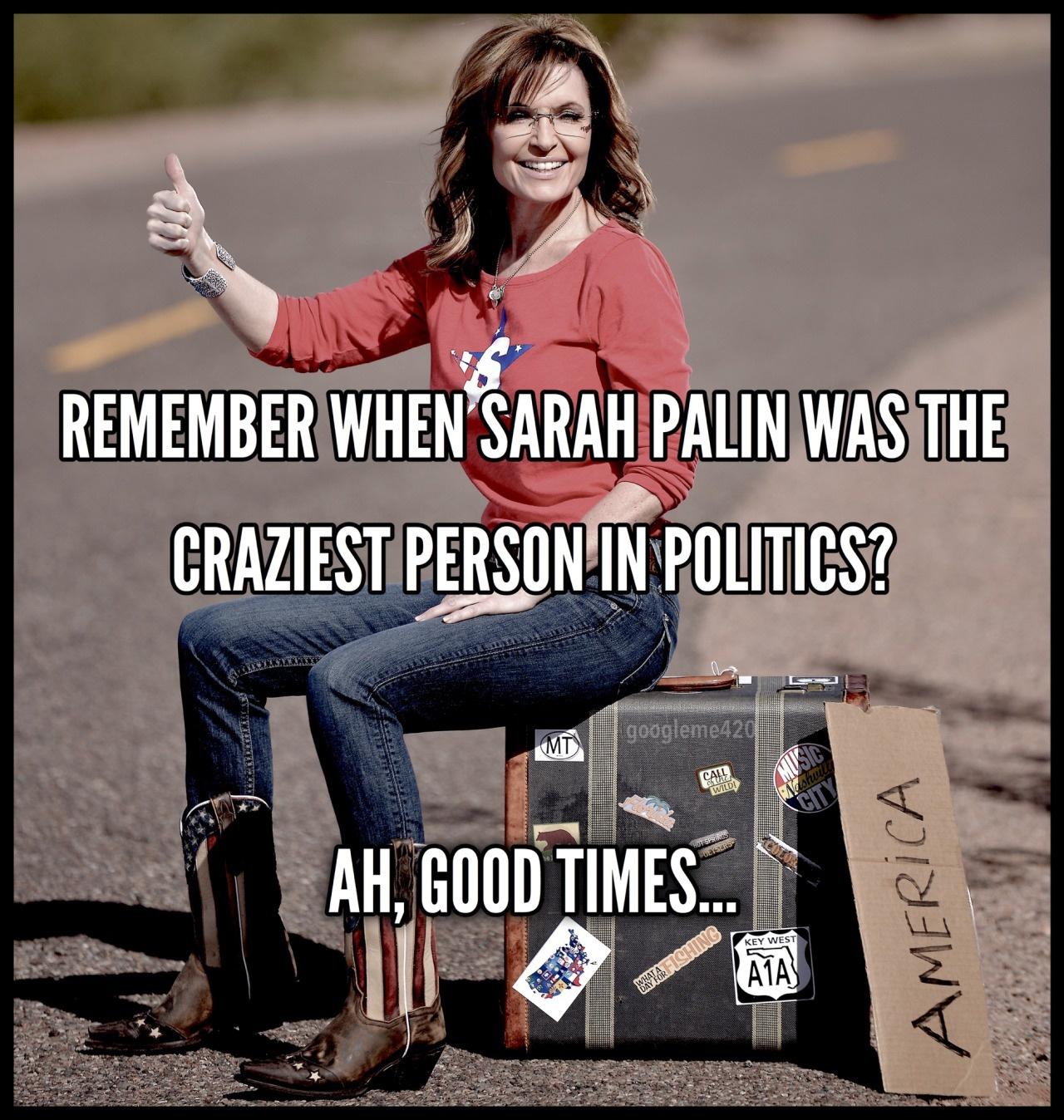 sarah palin alaska governor - wa Remember When Sarah Palin Was The Craziest Person In Politics? googleme420 Mt Call Music Wildl Nahuel City Ah, Good Times... America Key West Ata Wwa Fishing