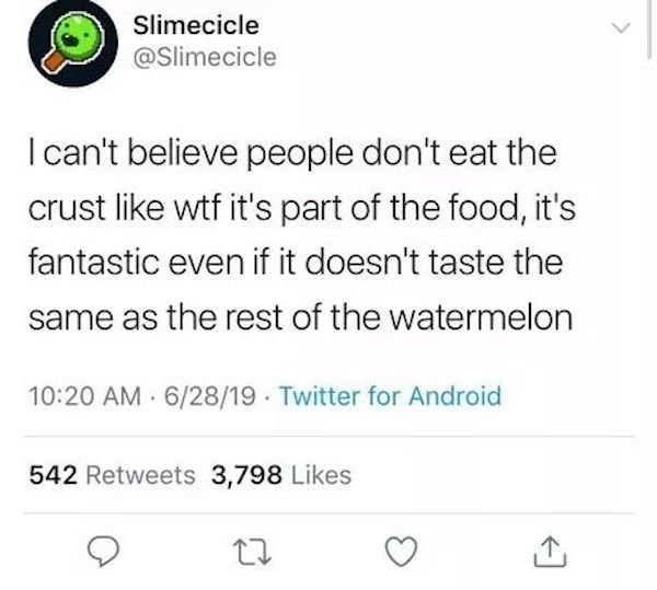 quotes about being left on read on snapchat - Slimecicle I can't believe people don't eat the crust wtf it's part of the food, it's fantastic even if it doesn't taste the same as the rest of the watermelon . 62819. Twitter for Android 542 3,798