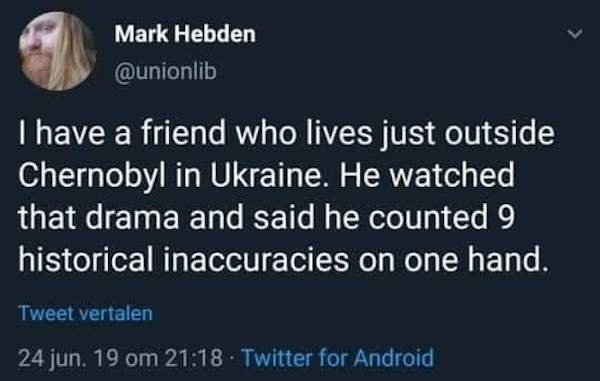 dom sub quotes - Mark Hebden I have a friend who lives just outside Chernobyl in Ukraine. He watched that drama and said he counted 9 historical inaccuracies on one hand. Tweet vertalen 24 jun. 19 om . Twitter for Android