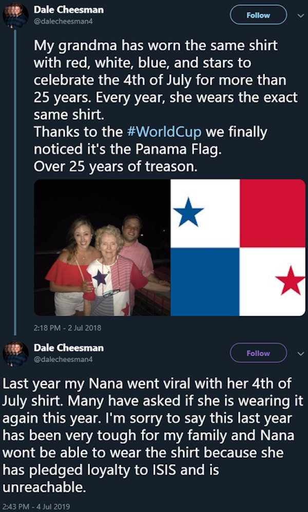 poster - Dale Cheesman My grandma has worn the same shirt with red, white, blue, and stars to celebrate the 4th of July for more than 25 years. Every year, she wears the exact same shirt Thanks to the we finally noticed it's the Panama Flag. Over 25 years