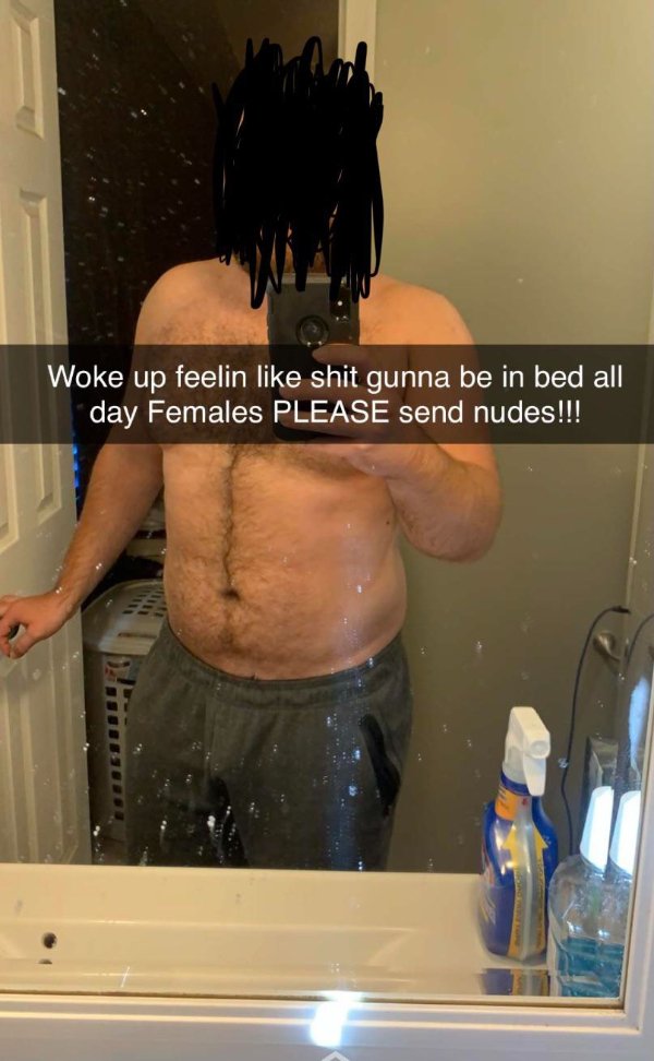 barechestedness - Woke up feelin shit gunna be in bed all day Females Please send nudes!!!