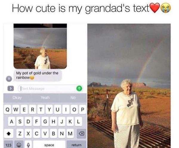 relationship goals cute - How cute is my grandad's text My pot of gold under the rainbows Okay Yeah No Qwertyuiop Asdfghjkl z Xcvbnm 123 space return