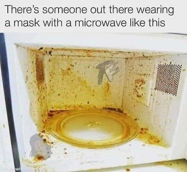 microwave mask meme - There's someone out there wearing a mask with a microwave this Bawi memalis