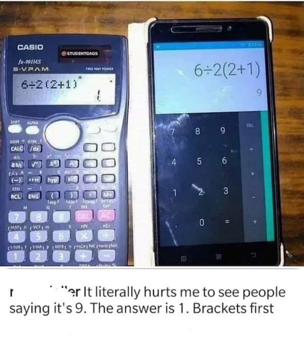 Casio Studentoags fx90Ms SVpam Two Tone 6221 21 9 Alpha Del 7 8 9 So Calc dx wie ane 4 5 6 570 Rcl Eng 3 larg Ini D De 8 Matia Vc 0 Mc Summa 1581 prete 2 3 r "er It literally hurts me to see people saying it's 9. The answer is 1. Brackets first
